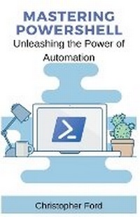Enlarge image Cover: Mastering PowerShell - Christopher Ford