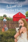 Cover: A Time and Place for Healing - Page Publishing, Inc.