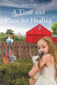 Enlarge image Cover: A Time and Place for Healing - Page Publishing, Inc.