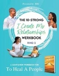 Cover: The 10-Strong 'I Create My Relationships' Challenge Werkbook - Righteous Rage Institute for Healing and Social Justice