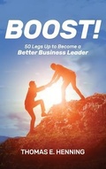 Cover: BOOST! 50 Legs Up to Become a Better Business Leader - Kramer Press