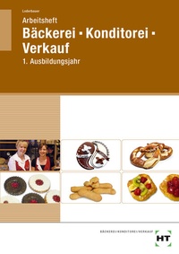 Abbildung von: Arbeitsheft Bäckerei - Konditorei - Verkauf - Verlag Handwerk und Technik
