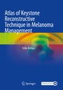 Cover: Atlas of Keystone Reconstructive Technique in Melanoma Management - Springer