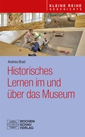 Cover: Historisches Lernen im und &uuml;ber das Museum - Wochenschau Verlag