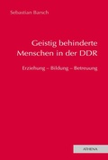 Cover: Geistig behinderte Menschen in der DDR - Athena bei wbv