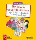 Cover: Wir feiern unseren Glauben. Generationen-verbindende Gottesdienstentw&uuml;rfe - Junge Gemeinde