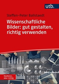 Abbildung von: Wissenschaftliche Bilder: gut gestalten, richtig verwenden - UTB