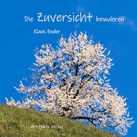 Abbildung von: Die Zuversicht bewahren - Ender, Klaus - Art Photo Archiv