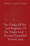 Cover: The Trinity Of Sin And Response Of The Triune God - Revised Expanded Version 2019 - IngramSpark