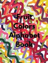 Enlarge image Cover: Fruit Colors Alphabet Book - IngramSpark