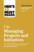 Cover: HBR's 10 Must Reads on Managing Projects and Initiatives (with bonus article "The Rise of the Chief Project Officer" by Antonio Nieto-Rodriguez) - Harvard Business Review Press