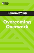 Cover: Overcoming Overwork (HBR Women at Work Series) - Harvard Business Review Press