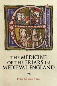 Abbildung von: The Medicine of the Friars in Medieval England - York Medieval Press