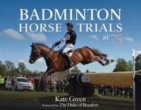 Abbildung von: Badminton Horse Trials at 75 - Kenilworth Press Ltd