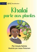 Cover: Khalai Talks To Plants - Khalai parle aux plantes - Library for All
