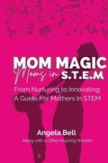 Cover: Mom Magic, Moms in STEM - She Rises Studios
