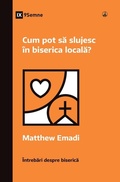 Cover: How Can I Serve My Church? / Cum pot sa slujesc in biserica locala? - 9Marks