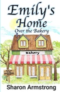 Cover: Emily's Home Over the Bakery - Living Springs Publishers LLP