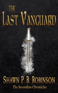Cover: The Last Vanguard (The Sevordine Chronicles, #1) - Shawn P. B. Robinson