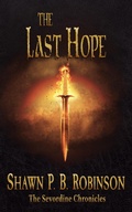 Cover: The Last Hope (The Sevordine Chronicles, #4) - Shawn P. B. Robinson