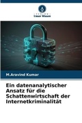 Cover: Ein datenanalytischer Ansatz fuer die Schattenwirtschaft der Internetkriminalitaet - Verlag Unser Wissen