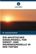 Cover: Ein Akustisches Kanalmodell Fuer Direkt- Und Mehrwegmodelle in Der Tiefsee - Verlag Unser Wissen