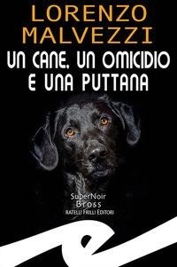 Abbildung von: Un cane, un omicidio e una puttana - Supernoir bross;Frilli