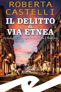 Abbildung von: Il delitto di via Etnea. Un'indagine catanese di Mariolina e Manfredi - Supernoir bross;Frilli