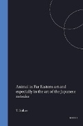Cover: The animal in Far Eastern art and especially in the art of the Japanese netsuke, with references to Chinese origins, traditions, legends, and art - Brill