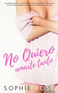 Cover: No Quiero Amarte Tanto: Novela Rom&aacute;ntica - SR Publishing
