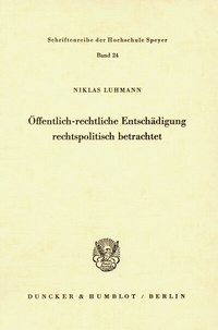 Abbildung von: Öffentlich-rechtliche Entschädigung rechtspolitisch betrachtet. - Duncker & Humblot