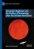 Cover: Alexander Bogdanov and the Politics of Knowledge after the October Revolution - Palgrave Macmillan