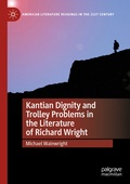Cover: Kantian Dignity and Trolley Problems in the Literature of Richard Wright - Palgrave Macmillan