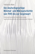 Cover: Die deutschsprachige Minimal- und Mikrogeschichte von 1945 bis zur Gegenwart - K&ouml;nigshausen & Neumann