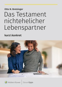 Abbildung von: Das Testament nichtehelicher Lebenspartner - Wolters Kluwer Steuertipps GmbH