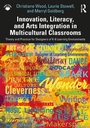 Cover: Innovation, Literacy, and Arts Integration in Multicultural Classrooms - Taylor & Francis
