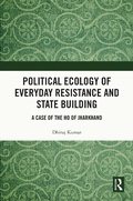 Cover: Political Ecology of Everyday Resistance and State Building - Taylor & Francis
