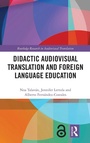 Cover: Didactic Audiovisual Translation and Foreign Language Education - Routledge