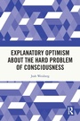 Cover: Explanatory Optimism about the Hard Problem of Consciousness - Routledge