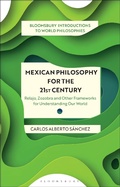 Cover: Mexican Philosophy for the 21st Century - Bloomsbury Academic