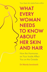 Abbildung von: What Every Woman Needs to Know About Her Skin and Hair - Sheldon Press