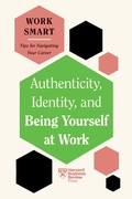 Cover: Authenticity, Identity, and Being Yourself at Work (HBR Work Smart Series) - Harvard Business Review Press
