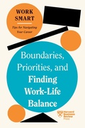 Cover: Boundaries, Priorities, and Finding Work-Life Balance (HBR Work Smart Series) - Harvard Business Review Press