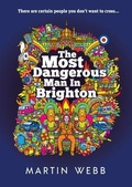 Cover: The Most Dangerous Man in Brighton - Martin Webb