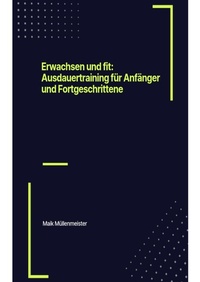 Abbildung von: Erwachsen und fit: Ausdauertraining für Anfänger und Fortgeschrittene - tredition