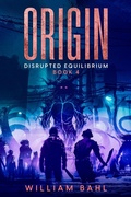 Cover: Origin (Disrupted Equilibrium, #4) - Bahl & Nash Audio Solutions