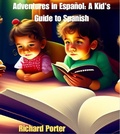 Cover: Adventures in Espa&ntilde;ol A Kid's Guide to Spanish - Richard Porter