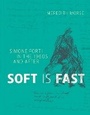 Cover: Soft Is Fast - MIT Press