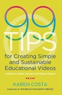 Cover: 99 Tips for Creating Simple and Sustainable Educational Videos - Routledge