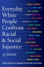 Cover: Everyday White People Confront Racial and Social Injustice - Routledge